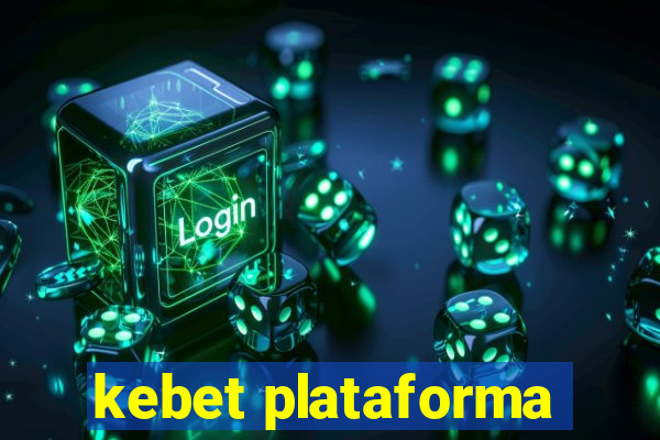 kebet plataforma